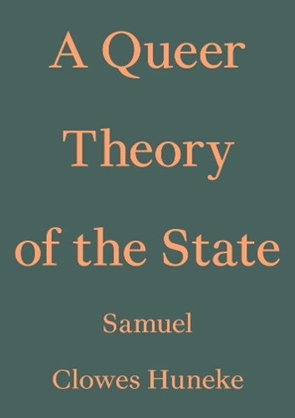 A Queer Theory of the State, Samuel Clowes Huneke - Paperback - 9783982389462