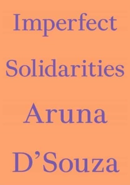 Imperfect Solidarities, Aruna D'Souza - Paperback - 9783982389486