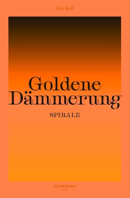 Goldene Dämmerung: Spirale, Eric Keil - Gebonden - 9783982460284