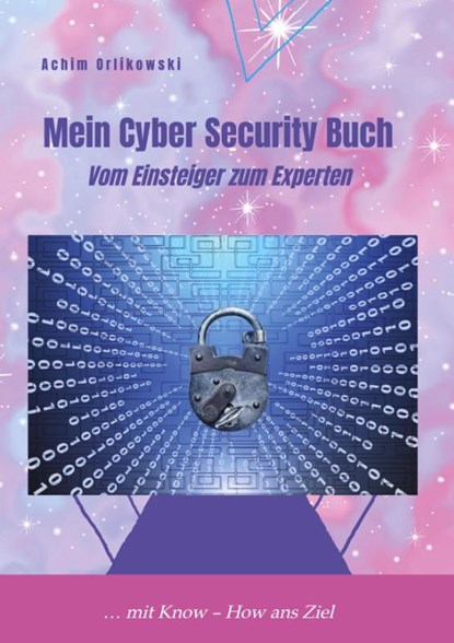 Mein Cyber Security Buch, Achim Orlikowski - Gebonden - 9783982542928