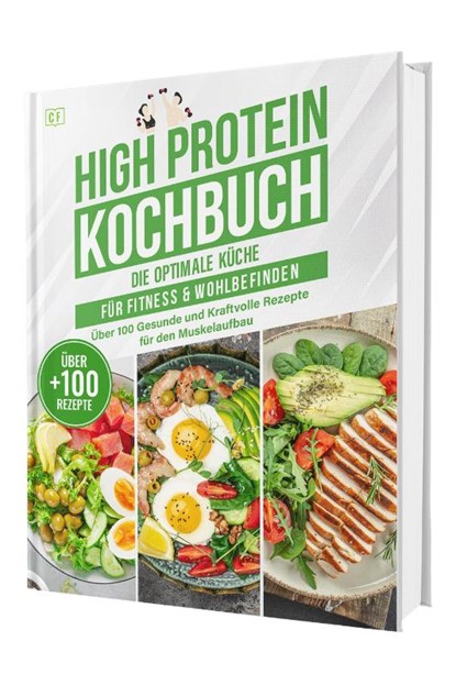 High Protein Kochbuch: Die optimale Küche für Fitness & Wohlbefinden | Über 100 gesunde und kraftvolle Rezepte für den Muskelaufbau, Rene Seidel - Gebonden - 9783982644394