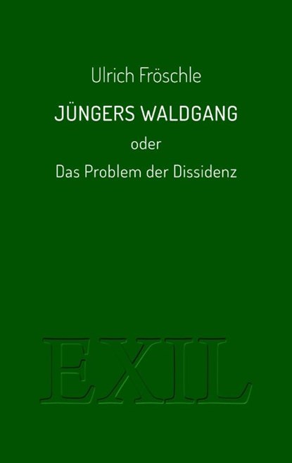 Jüngers Waldgang oder Das Problem der Dissidenz, Ulrich Fröschle - Paperback - 9783982651286
