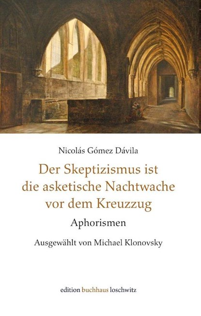 Der Skeptizismus ist die asketische Nachtwache vor dem Kreuzzug, Nicolás Gómez Dávila - Gebonden - 9783982786308