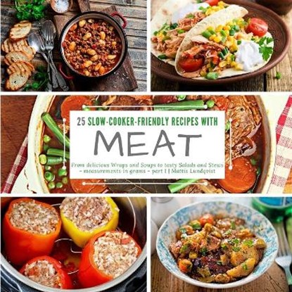 25 slow-cooker-friendly recipes with meat, LUNDQVIST,  Mattis - Paperback - 9783985002030