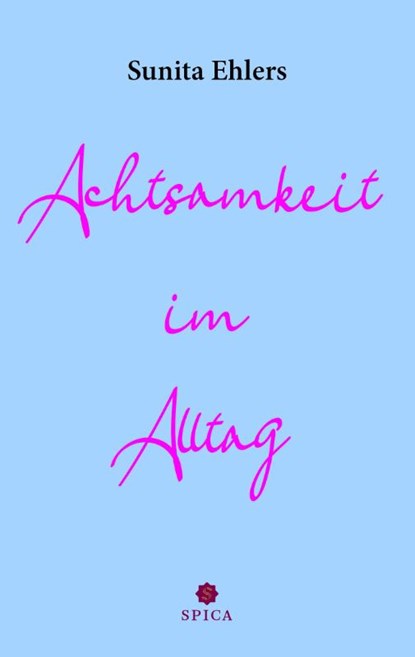 Achtsamkeit im Alltag, Sunita Ehlers - Paperback - 9783985031153