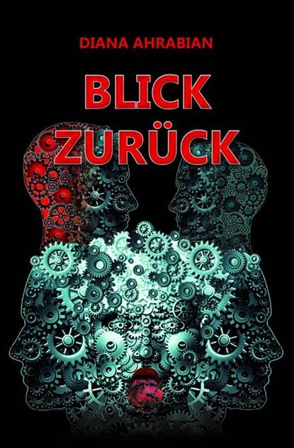 BLICK ZURÜCK, Diana Ahrabian - Paperback - 9783985032211