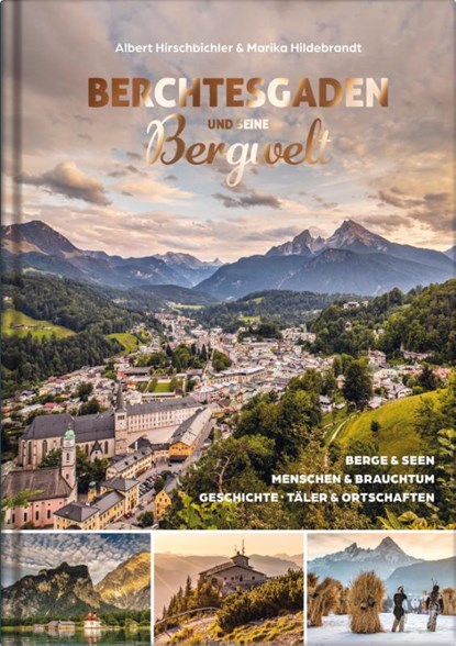 Berchtesgaden und seine Bergwelt, Albert Hirschbichler - Gebonden - 9783985040742
