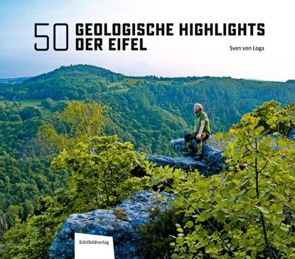 50 Geologische Highlights der Eifel, Sven von Loga - Gebonden - 9783985080601