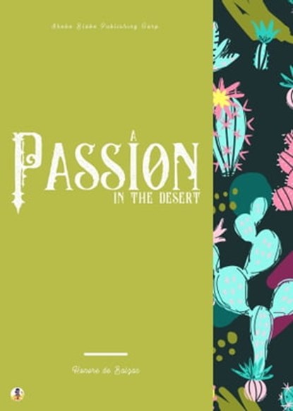 A Passion in the Desert, Honoré de Balzac ; Sheba Blake - Ebook - 9783985103416