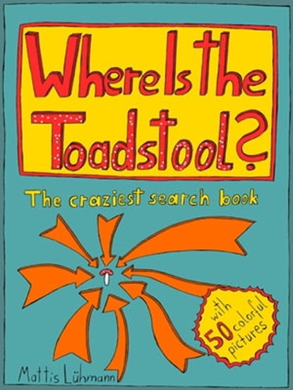 Where Is The Toadstool?, Mattis Lühmann - Ebook - 9783985104222