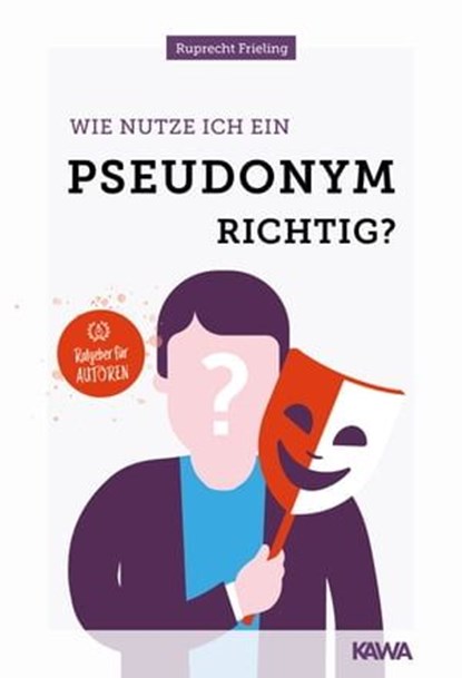 Wie nutze ich ein Pseudonym richtig?, Wilhelm Ruprecht Frieling - Ebook - 9783985105793