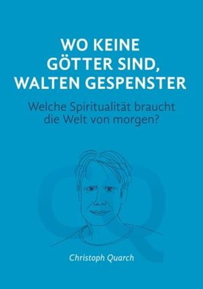 Wo keine Götter sind, walten Gespenster, Christoph Quarch - Ebook - 9783985106615