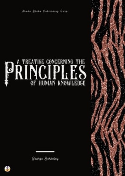 A Treatise Concerning the Principles of Human Knowledge, George Berkeley ; Sheba Blake - Ebook - 9783985106646