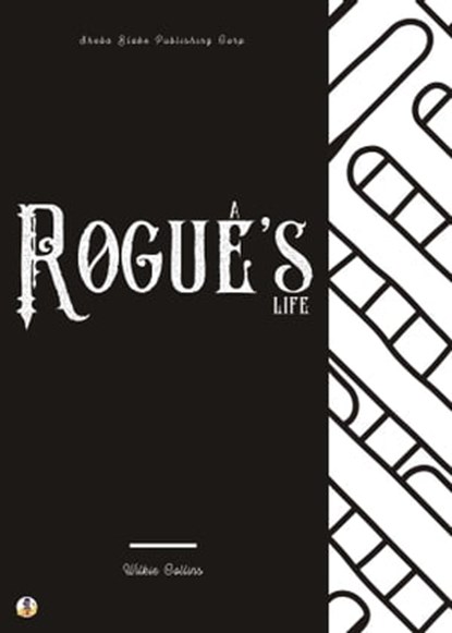 A Rogue's Life, Wilkie Collins ; Sheba Blake - Ebook - 9783985106912