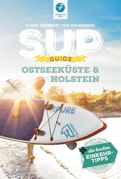 SUP-Guide Ostseeküste & Holstein, Björn Nehrhoff von Holderberg - Paperback - 9783985131051