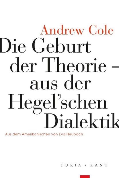 Die Geburt der Theorie aus der Hegel'schen Dialektik, Andrew Cole - Paperback - 9783985140312