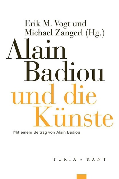 Alain Badiou und die Künste, Erik M. Vogt ; Michael Zangerl - Paperback - 9783985141449