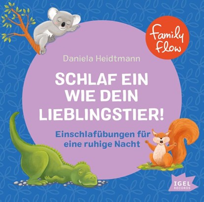 FamilyFlow. Schlaf ein wie dein Lieblingstier, Daniela Heidtmann ; Ralf Kiwit - AVM - 9783985200146