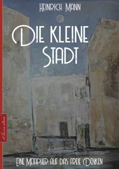 Die kleine Stadt, Heinrich Mann - Ebook - 9783985220267
