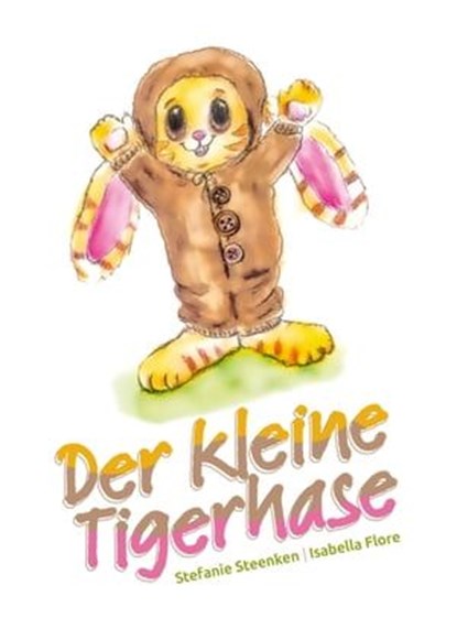 Der kleine Tigerhase, Stefanie Steenken ; Isabella Flore - Ebook - 9783985222179