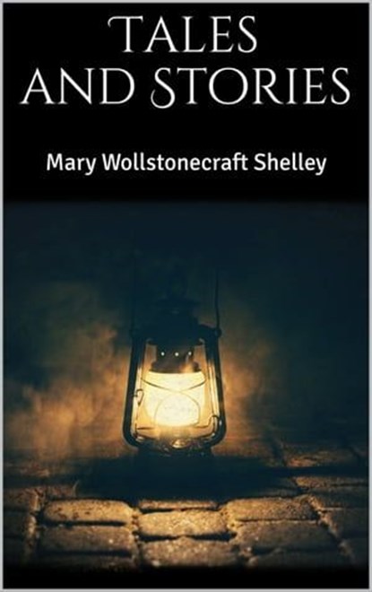 Tales and Stories, Mary Wollstonecraft Shelley - Ebook - 9783985222643