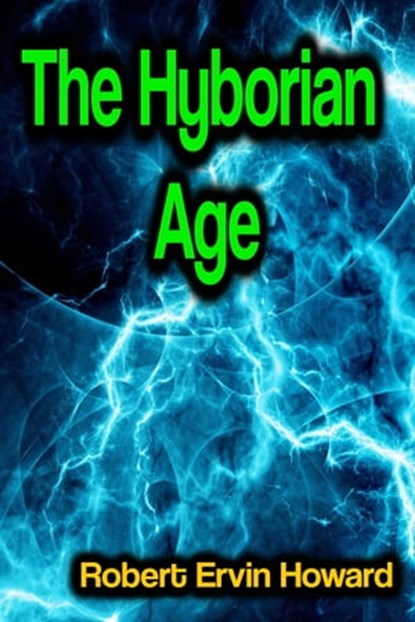 The Hyborian Age, Robert Ervin Howard - Ebook - 9783985224838