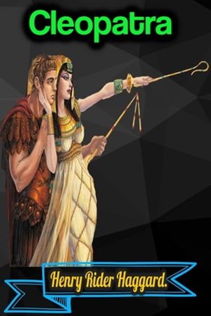 Cleopatra - Henry Rider Haggard, Henry Rider Haggard - Ebook - 9783985225545