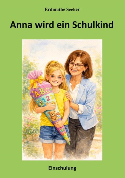 Anna wird ein Schulkind, Erdmuthe Seeker - Paperback - 9783985276295