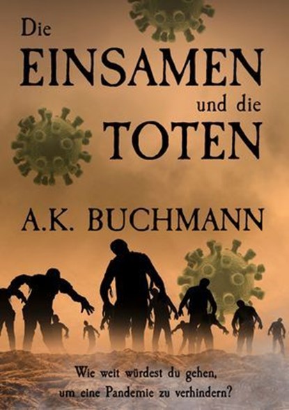 Die Einsamen und die Toten, A.K. Buchmann - Ebook - 9783985280605
