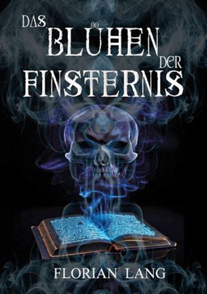 Das Blühen der Finsternis, Florian Lang - Ebook - 9783985280629