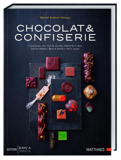 Chocolat & Confiserie, Bernd Siefert ; Felix Vogel ; Daniel Budde ; Daniel Rebert - Gebonden - 9783985410255