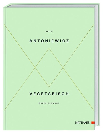 Vegetarisch - Green Glamour, Heiko Antoniewicz - Gebonden - 9783985410361