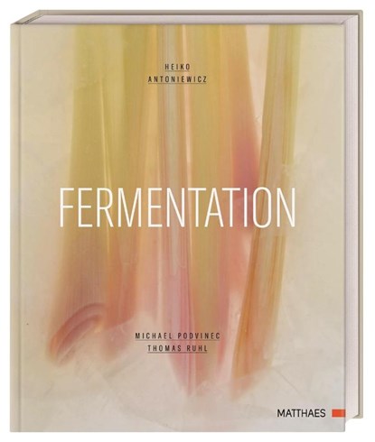Fermentation, Heiko Antoniewicz ; Michael Podvinec - Gebonden - 9783985410507