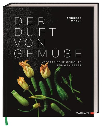 Der Duft von Gemüse, Andreas Mayer - Gebonden - 9783985410538