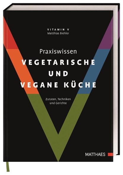 Praxiswissen vegetarische und vegane Küche, Matthias Biehler - Gebonden - 9783985410576