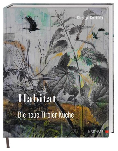 Habitat: Die neue Tiroler Küche, Christoph Krabichler - Gebonden - 9783985410682