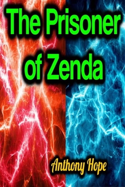 The Prisoner of Zenda, Anthony Hope - Ebook - 9783985511693