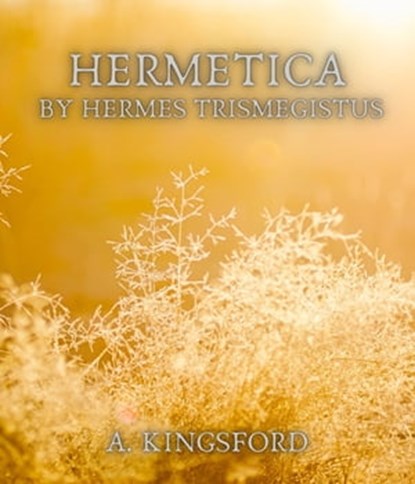 Hermetica by Hermes Trismegistus, A. Kingsford - Ebook - 9783985516629