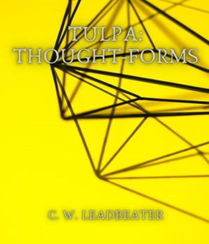 Tulpa: Thought-Forms, C. W. Leadbeater - Ebook - 9783985516711