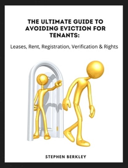 The Ultimate Guide to Avoiding Eviction for Tenants: Leases, Rent, Registration, Verification & Rights, Stephen Berkley - Ebook - 9783985517558