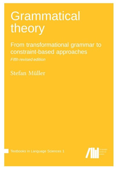 Grammatical theory : From transformational grammar to constraint-based approaches, Stefan Müller - Paperback - 9783985540600