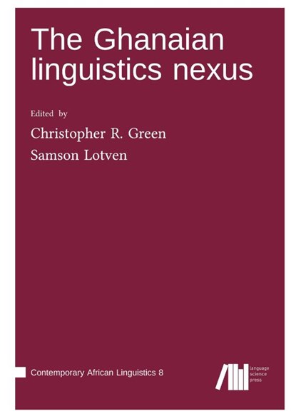 The Ghanaian linguistics nexus, Christopher R. Green ; Samson Lotven - Gebonden - 9783985540983