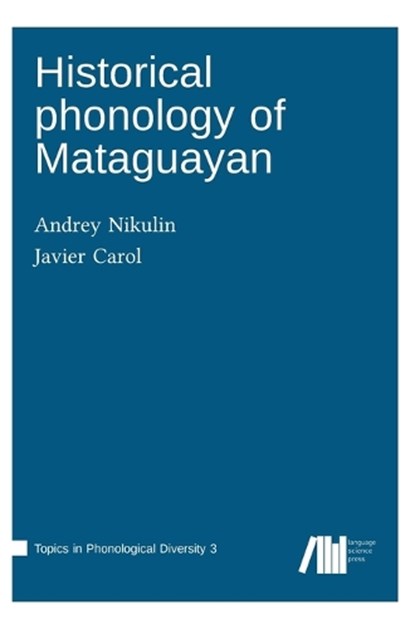 Historical phonology of Mataguayan, Andrey Nikulin ; Javier Carol - Gebonden - 9783985541034