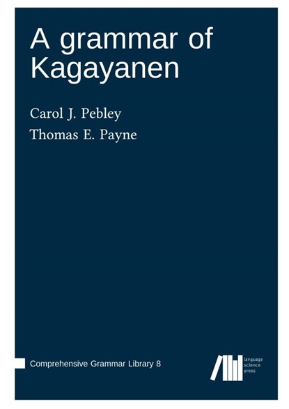 A grammar of Kagayanen, Carol J. Pebley ; Thomas E. Payne - Gebonden - 9783985541058