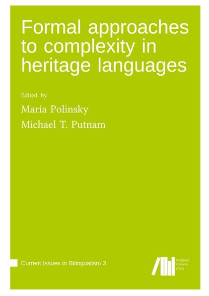 Formal approaches to complexity in heritage language grammars, Maria Polinsky ; Michael T. Putnam - Gebonden - 9783985541072