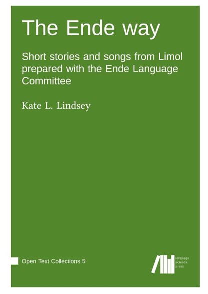 The Ende way : Short stories and songs from Limol prepared with the Ende Language Committee, Kate L. Lindsey - Gebonden - 9783985541652