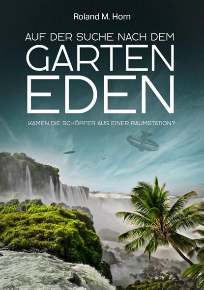 Auf der Suche nach dem Garten Eden, Roland M. Horn - Paperback - 9783985620197