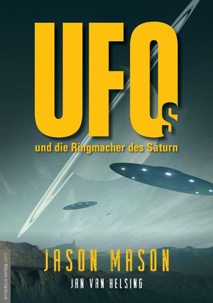 UFOs und die Ringmacher des Saturn, Jason Mason ; Jan van Helsing - Paperback - 9783985620210