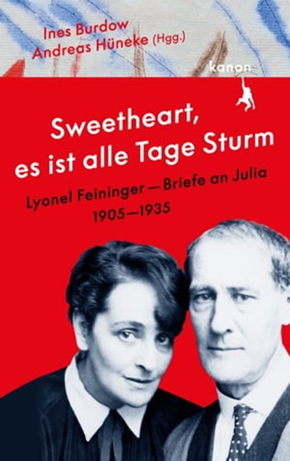 "Sweetheart, es ist alle Tage Sturm" Lyonel Feininger – Briefe an Julia (1905–1935), Lyonel Feininger - Ebook - 9783985680108