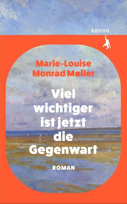 Viel wichtiger ist jetzt die Gegenwart, Marie-Louise Monrad Møller - Gebonden - 9783985682065